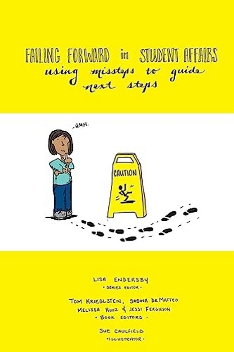 Failing Forward In Student Affairs: Using Missteps To Guide Next Steps-..