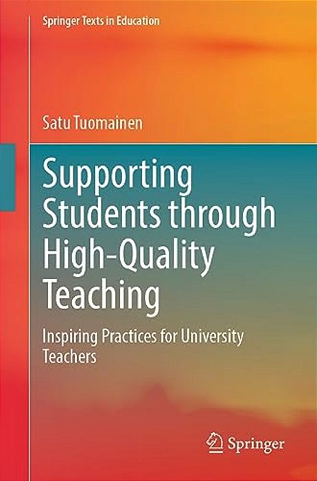 Supporting Students Through High-Quality Teaching: Inspiring Practices For University Teachers-..