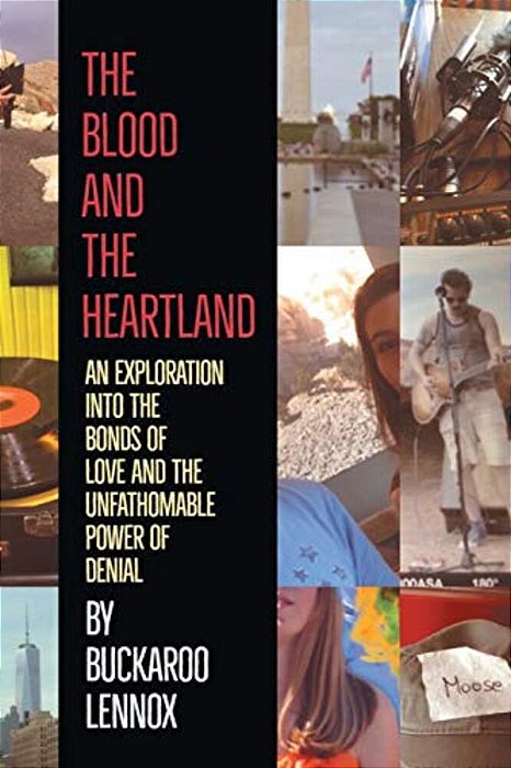 The Blood And The Heartland: An Exploration Into The Bonds Of Love And The Unfathomable Power Of Denial-..