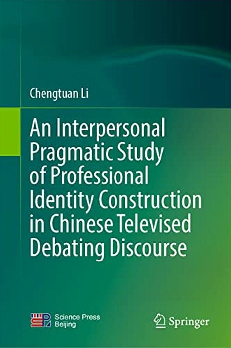 An Interpersonal Pragmatic Study Of Professional Identity Construction In Chinese Televised Debating Discourse-..