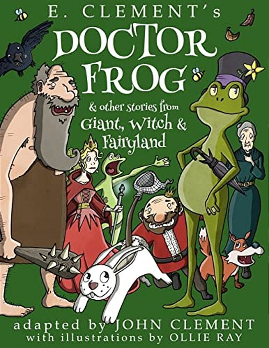 Doctor Frog & Other Stories From Giant, Witch & Fairyland-..