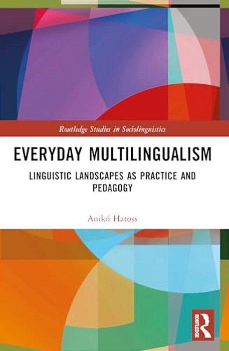 Everyday Multilingualism: Linguistic Landscapes As Practice And Pedagogy-..