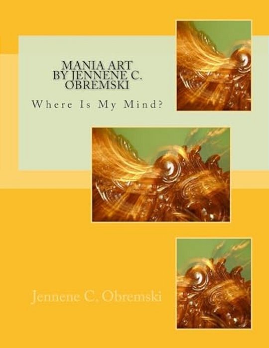 Mania Art By Jennene C. Obremski: Where Is My Mind?-..