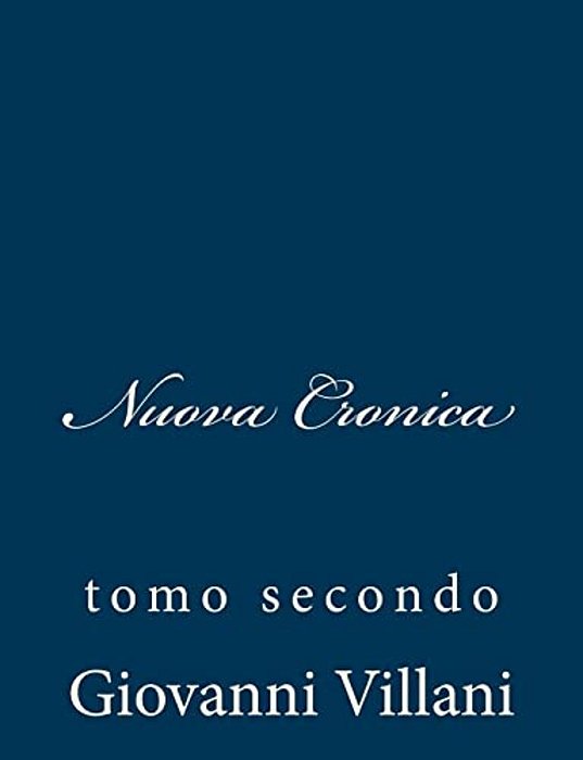 Nuova Cronica: Tomo Secondo-..