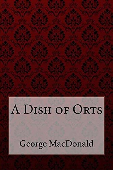 A Dish Of Orts George Macdonald-..