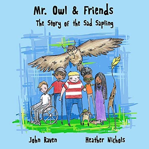 Mr. Owl & Friends: The Story Of The Sad Sapling-..