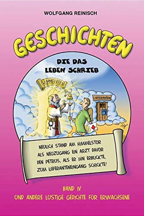 Geschichten Die Das Leben Schrieb, Band 4: 263 Lustige Gedichte Fuer Erwachsene-..