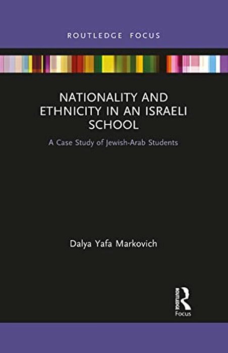 Nationality And Ethnicity In An Israeli School: A Case Study Of Jewish-Arab Students-..