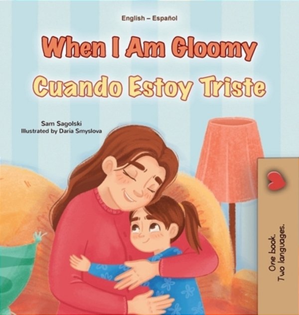 When I Am Gloomy (English Spanish Bilingual Children's Book)-..