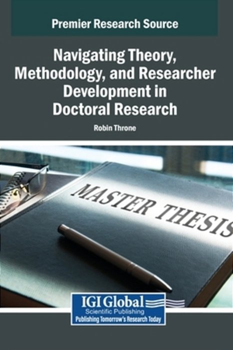Navigating Theory, Methodology, And Researcher Development In Doctoral Research-..