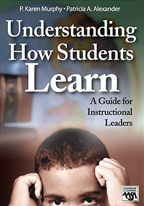 Understanding How Students Learn: A Guide For Instructional Leaders-..