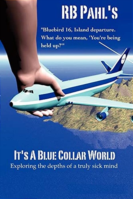 It's A Blue Collar World: Exploring The Depths Of A Truly Sick Mind-..