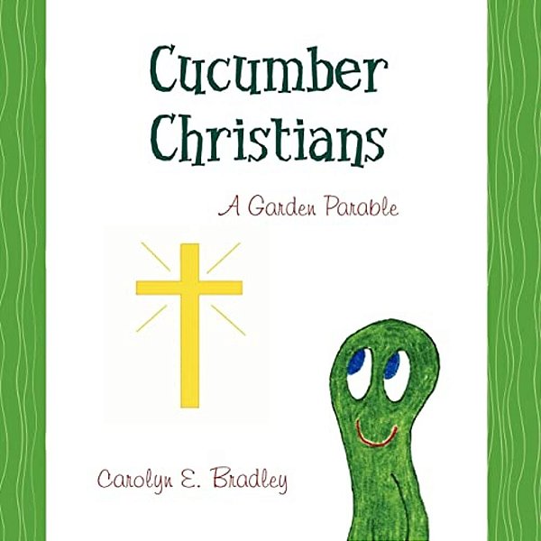 Cucumber Christians: A Garden Parable-..