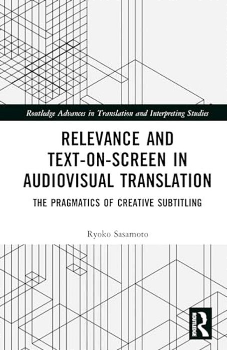 Relevance And Text-On-screen In Audiovisual Translation: The Pragmatics Of Creative Subtitling-..