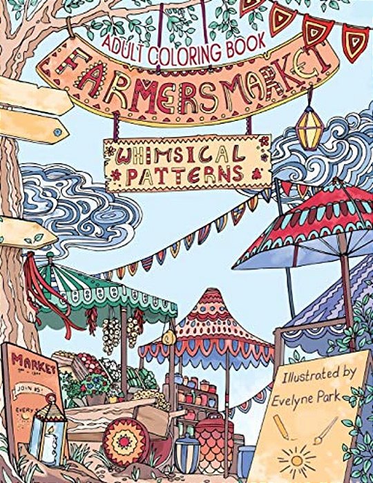 Adult Coloring Book: Whimsical Patterns: Farmers Market-..