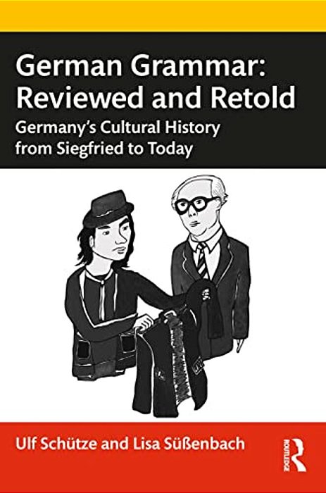 German Grammar: Reviewed And Retold: Germany's Cultural History From Siegfried To Today-..