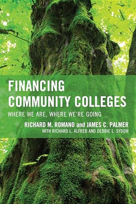 Financing Community Colleges: Where We Are, Where We'Re Going-..