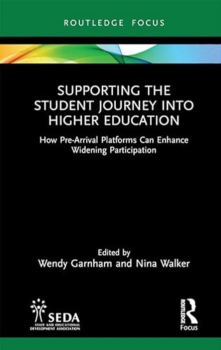 Supporting The Student Journey Into Higher Education: How Pre-Arrival Platforms Can Enhance Widening Participation-..