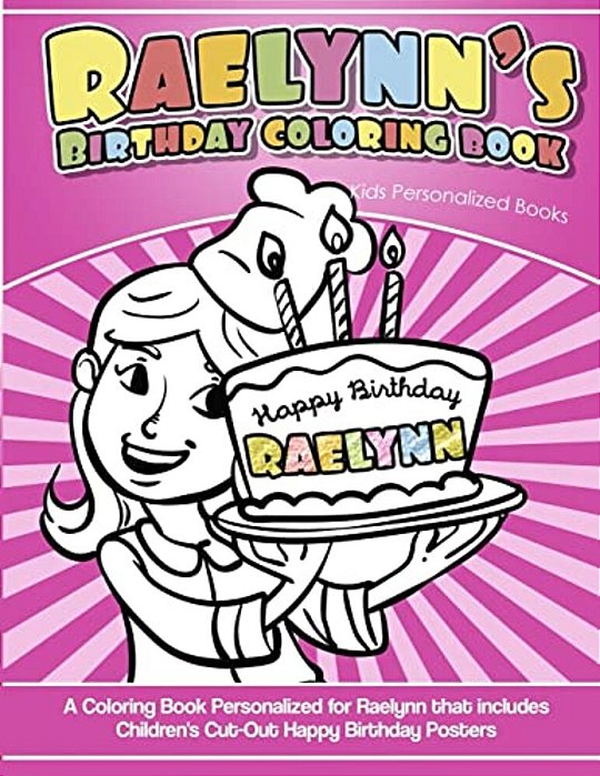 Raelynn's Birthday Coloring Book Kids Personalized Books: A Coloring Book Personalized For Raelynn That Includes Children's Cut Out Happy Birthday Pos-..