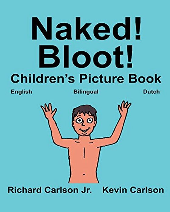 Naked! Bloot!: Children's Picture Book English-Dutch (Bilingual Edition) (Www. Rich. Center)-..