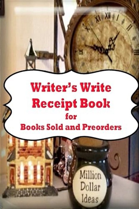 Writers Write Reciept Book: For Books Sold And Preorders-..