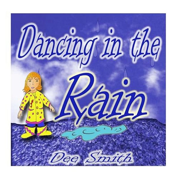 Dancing In The Rain: A Picture Book For Children About A Rainy Day Adventure Of Dancing In The Rain-..