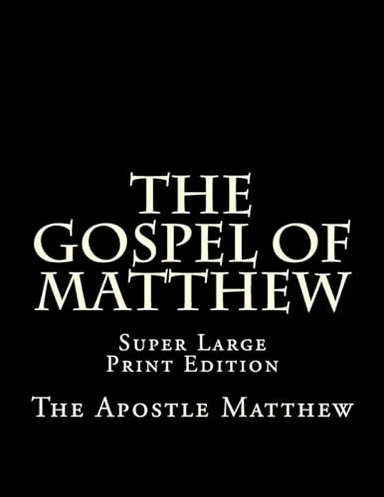 The Gospel Of Matthew: Super Large Print Edition-..
