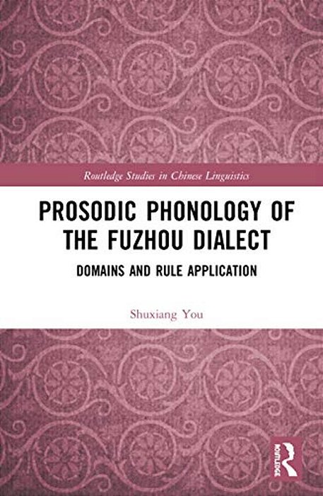 Prosodic Phonology Of The Fuzhou Dialect: Domains And Rule Application-..