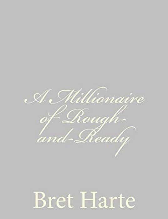 A Millionaire Of Rough-And-ready-..