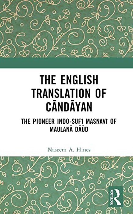 The English Translation Of Candayan: The Pioneer Indo-Sufi Masnavi Of Maulana Daud-..