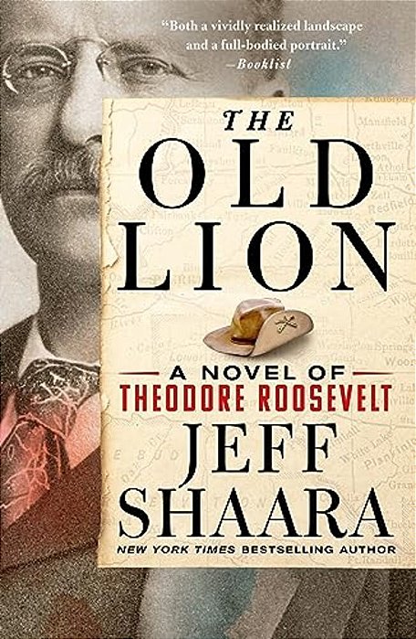 The Old Lion: A Novel Of Theodore Roosevelt-..