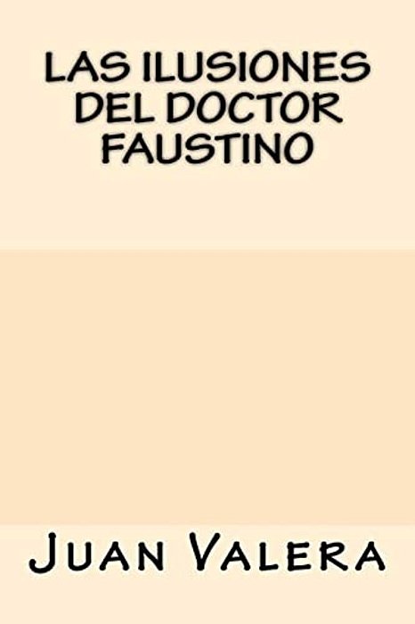 Las Ilusiones Del Doctor Faustino-..