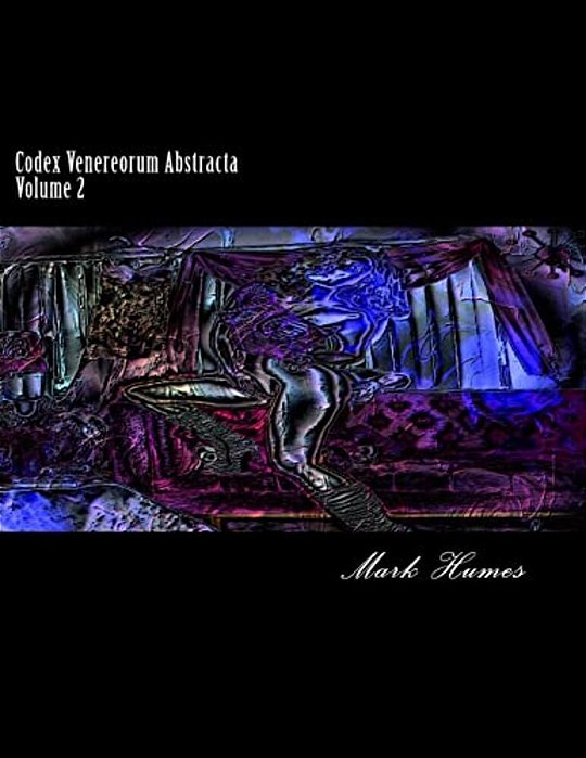 Codex Venereorum Abstracta: Volume 2-..