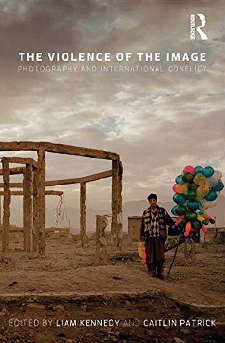 The Violence Of The Image: Photography And International Conflict-..