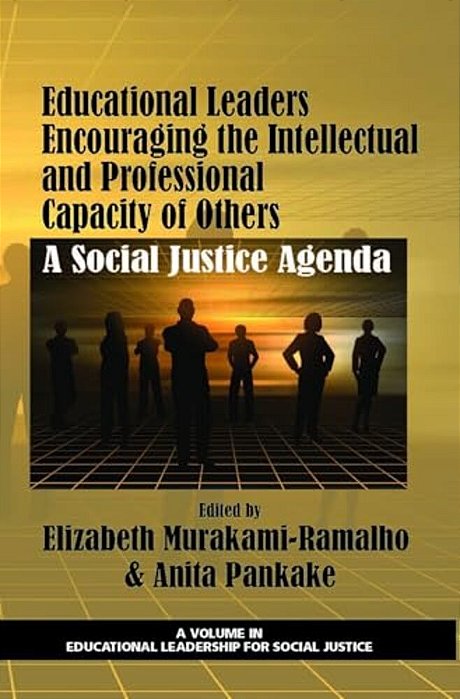 Educational Leaders Encouraging The Intellectual And Professional Capacity Of Others: A Social Justice Agenda (Hc)-..
