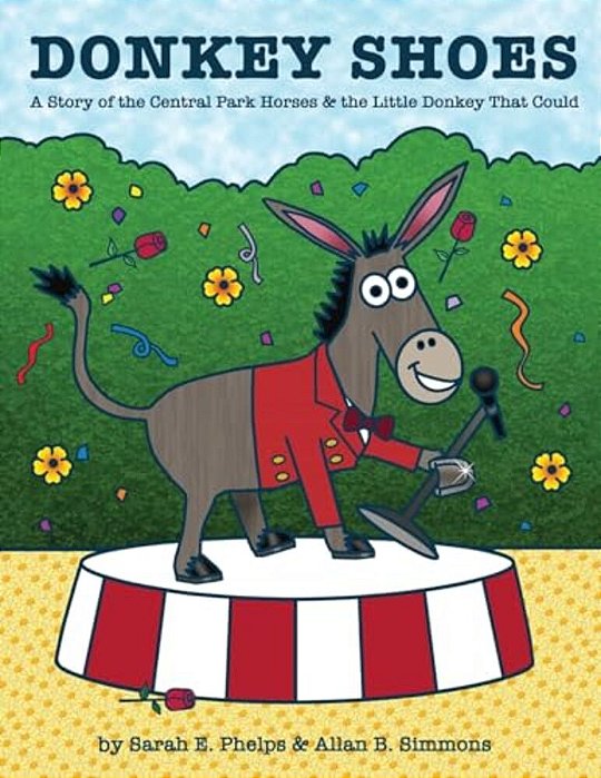 Donkey Shoes: A Story Of The Central Park Horses & The Little Donkey That Could-..