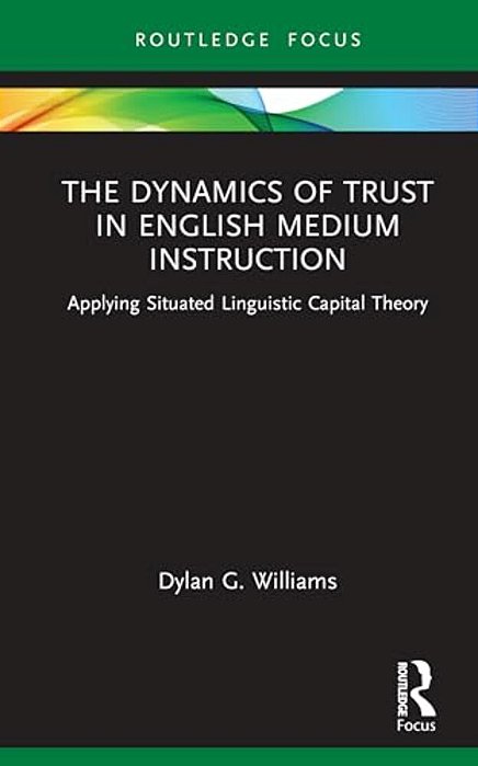 The Dynamics Of Trust In English Medium Instruction: Applying Situated Linguistic Capital Theory-..