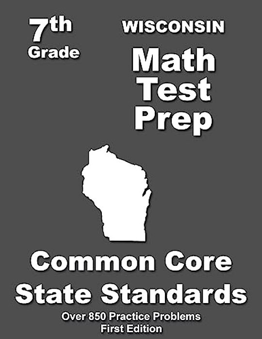 Wisconsin 7Th Grade Math Test Prep: Common Core Learning Standards-..