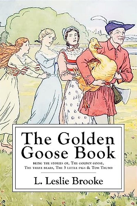 The Golden Goose Book: Illustrated In Color And B&w-..