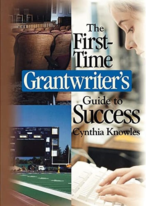 The First-Time Grantwriter's Guide To Success-..