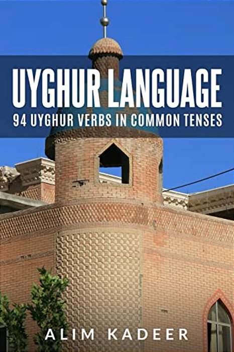 Uyghur Language: 94 Uyghur Verbs In Common Tenses-..