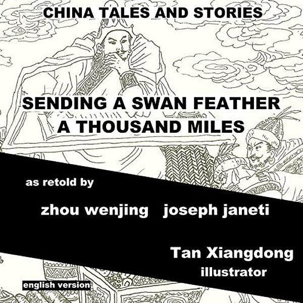 China Tales And Stories: Sending A Swan Feather A Thousand Miles: English Version-..