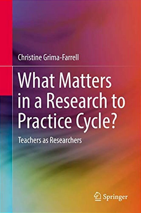 What Matters In A Research To Practice Cycle?: Teachers As Researchers-..