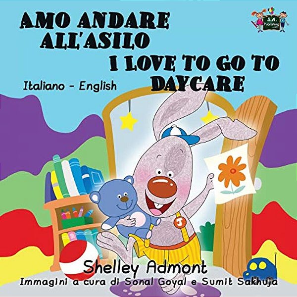 Amo Andare All'Asilo I Love To Go To Daycare: Italian English Bilingual Edition-..