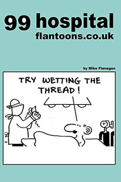99 Hospital Flantoons. Co. UK: 99 Great And Funny Cartoons About Hospitals-..