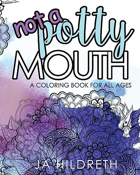 Not A Potty Mouth: A Coloring Book For All Ages-..