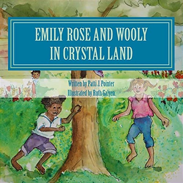 Emily Rose And Wooly In Crystal Land: Book 2-..