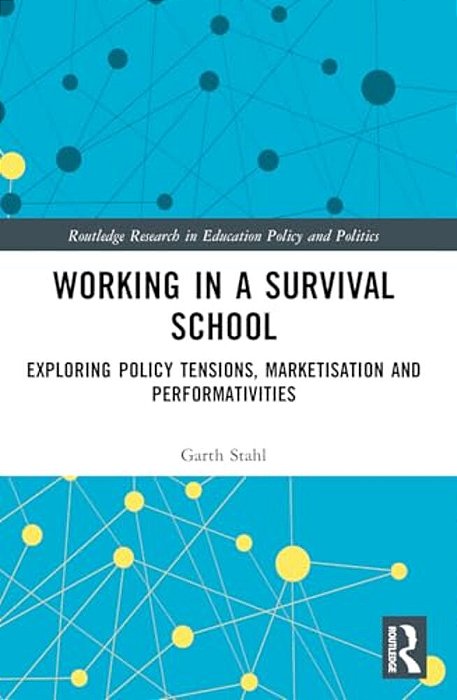 Working In A Survival School: Exploring Policy Tensions, Marketisation And Performativities-..