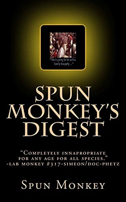 Spun Monkey's Digest: Issue # 2+25 The Nasty-Ass Honey Badger Edition-..