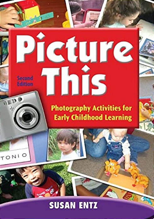 Picture This: Photography Activities For Early Childhood Learning-..